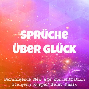 Sprüche Über Glück - Beruhigende New Age Konzentration Steigern Körper Geist Musik mit Natur Instrumental Geräusche