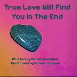 True Love Will Find You In The End