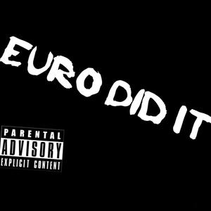 Euro Did It (Explicit)