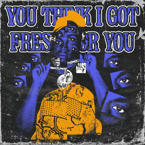 You Think I Got Fresh For You? (Explicit)