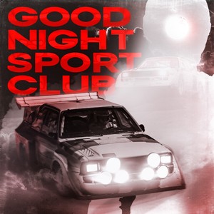 GOOD NIGHT SPORT CLUB (Explicit)