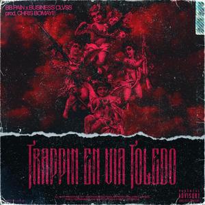 Trappin' en via Toledo(feat. Business Clvss) (Explicit)