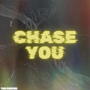 Chase you