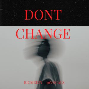 Dont Change