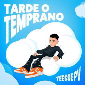 Tarde O Temprano (Explicit)