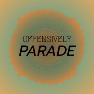 Offensively Parade