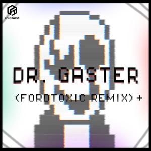 Dr. Gaster (feat. Shadrow) (fordtoxic Remix)