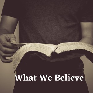 What We Believe