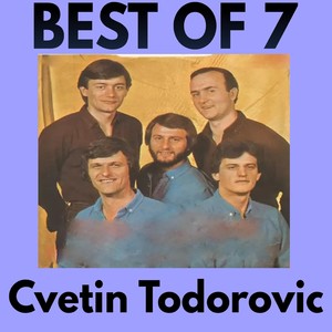 Best of 7 Cvetin Todorovic