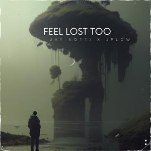 Feel lost too (Explicit)