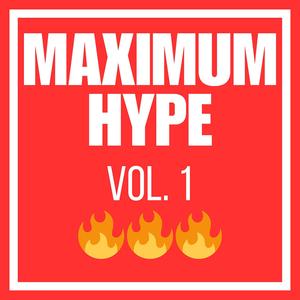 Maximum Hype Volume 1 (Explicit)