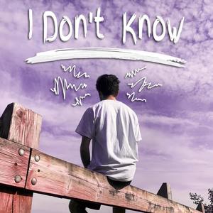 I Don't Know