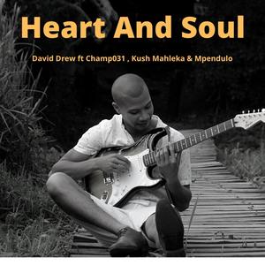 Heart & Soul(feat. Champ031, Kush Mahleka & Mpendulo)