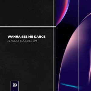 Wanna See Me Dance (Extended Mix)