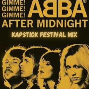 Gimme! Gimme! Gimme! (Kapstick Festival Mix)