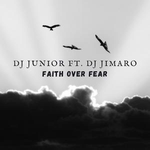 Faith Over Fear (feat. Dj Jimaro)