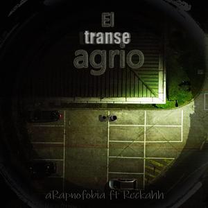 El transe agrio (feat. Reckahh) (Explicit)
