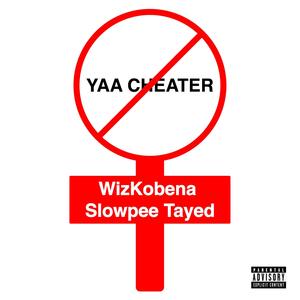 Yaa Cheater (feat. Slowpee)