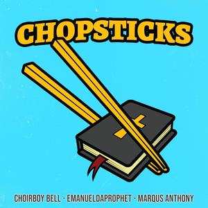 Choirboy Bell - Chopsticks (feat. EmanuelDaProphet)