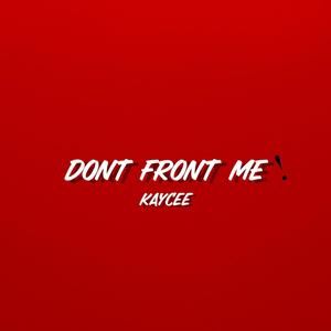 Dont Front Me (feat. kreesta) [Explicit]