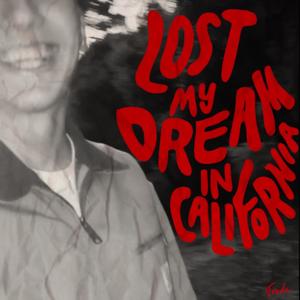 Lost my dream in California (Explicit)