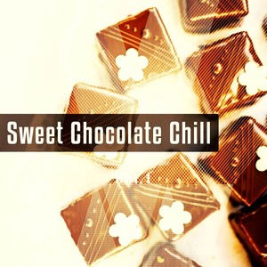 Sweet Chocolate Chill, Vol. 1 (Relaxing Chill out Tunes for Sweet Moments)