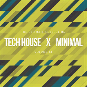 Tech House X Minimal Vol. XI (The Ultimate Collection)