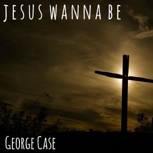 Jesus Wanna Be