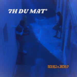 7H du mat' (feat. Jacky .P) (Explicit)
