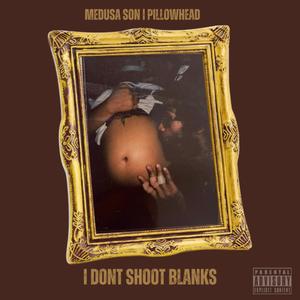 I Don’t Shoot Blanks (Explicit)