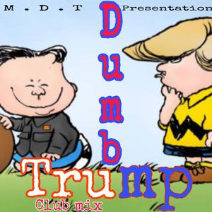 Dumb Dumb Trump(feat. DJ Royal Antoine)