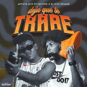 Deja Que Te Trabe (feat. Favitho, El Pitu Pesade & Dj Pive)