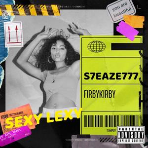 SEXY LEXY (feat. S7EAZE777) [Explicit]