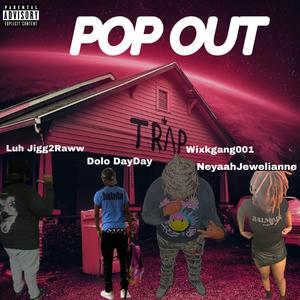 POP OUT (feat. NeyaahJewelianne, Wixkgang001 & Luh Jigg2Raww) [Explicit]