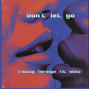 Don't let go (feat. Olinz) (Explicit)