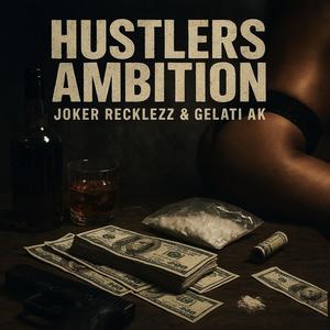 Hustlers Ambition (feat. Gelati AK) (Explicit)