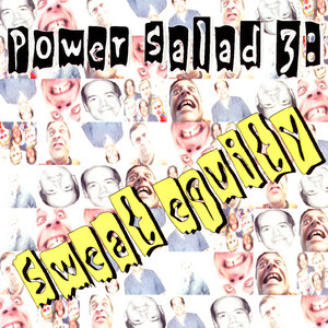 Power Salad, Vol. 3: Sweat Equity