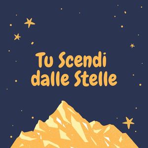 Tu scendi dalle stelle