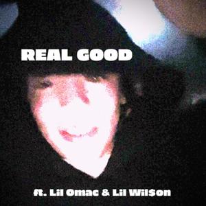 Real Good (feat. Lil Omac & Lil Wil$on) [Explicit]