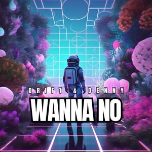 WANNA NO