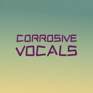 Corrosive Vocals