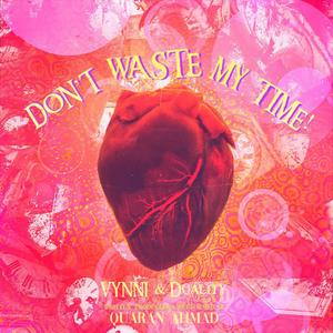 Don't Waste My Time! (feat. Duality)