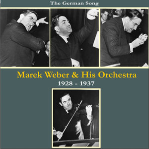 The German Song / Marek Weber & His Orchestra / Recordings 1928 - 1937