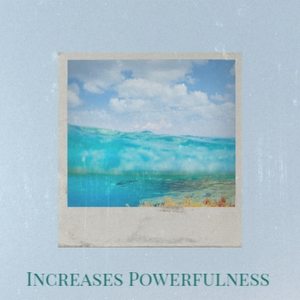 Increases Powerfulness