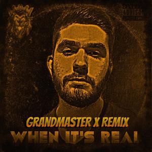 When It's Real (Grandmaster X Remix|Grandmaster X Version|Explicit)