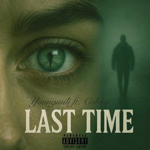 Last Time (feat. Cobby) (Explicit)