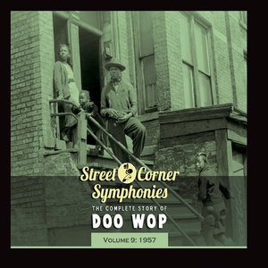 Street Corner Symphonies - The Complete Story of Doo Wop - Volume 9: 1957