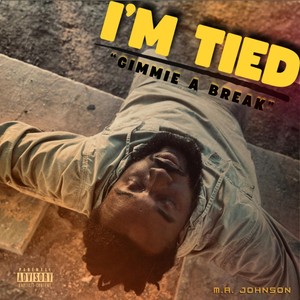 I'M TIED (GIMMIE A BREAK) [Live] [Explicit]