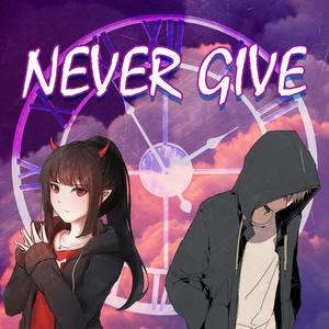 NEVER GIVE (Explicit)