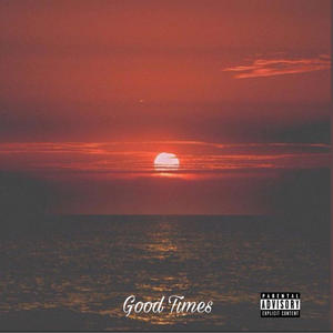 Good Times (Explicit)